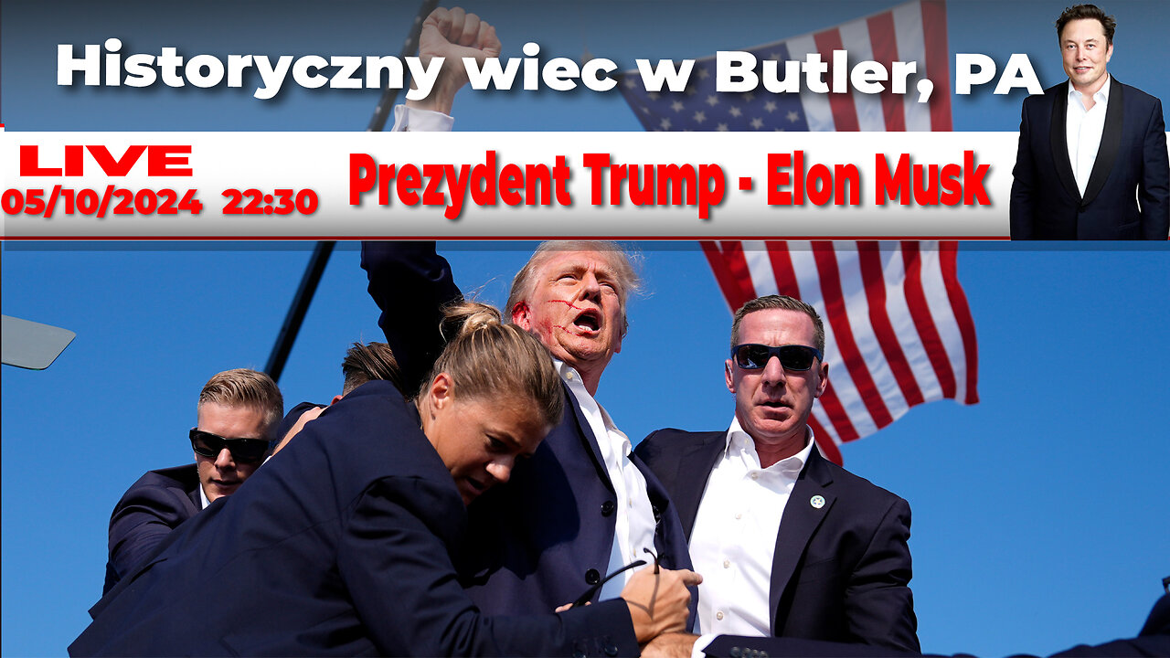 🔴 LIVE 05/10/24 Prezydent Trump i Elon Musk | Historyczny wiec w Butler, PA