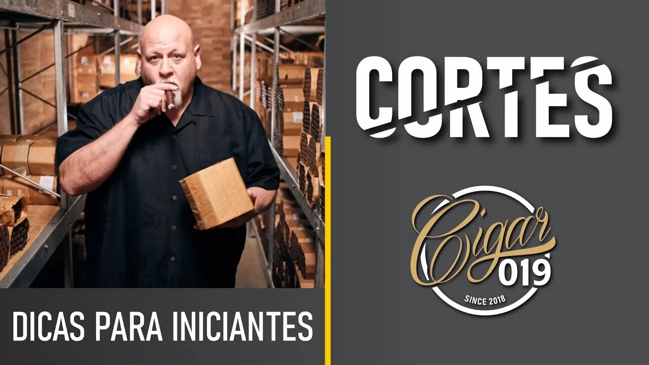 CORTES CIGAR 019 - Dicas para iniciantes: O que realmente importa para iniciar no mundo dos charutos