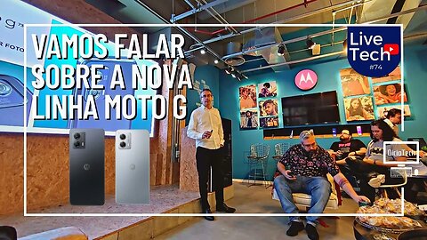 VAMOS FALAR SOBRE A NOVA LINHA MOTO G! - LiveTech #74