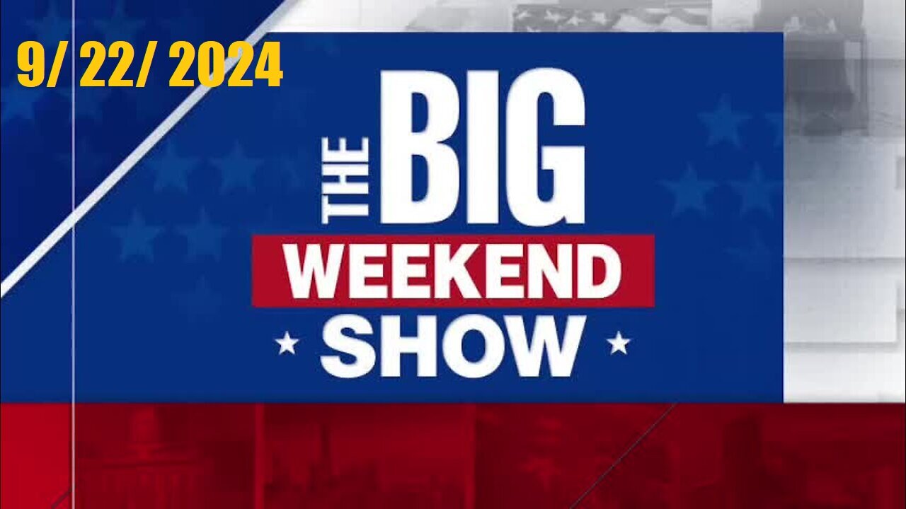 The Big Weekend Show (Full Episode) | September 22, 2024