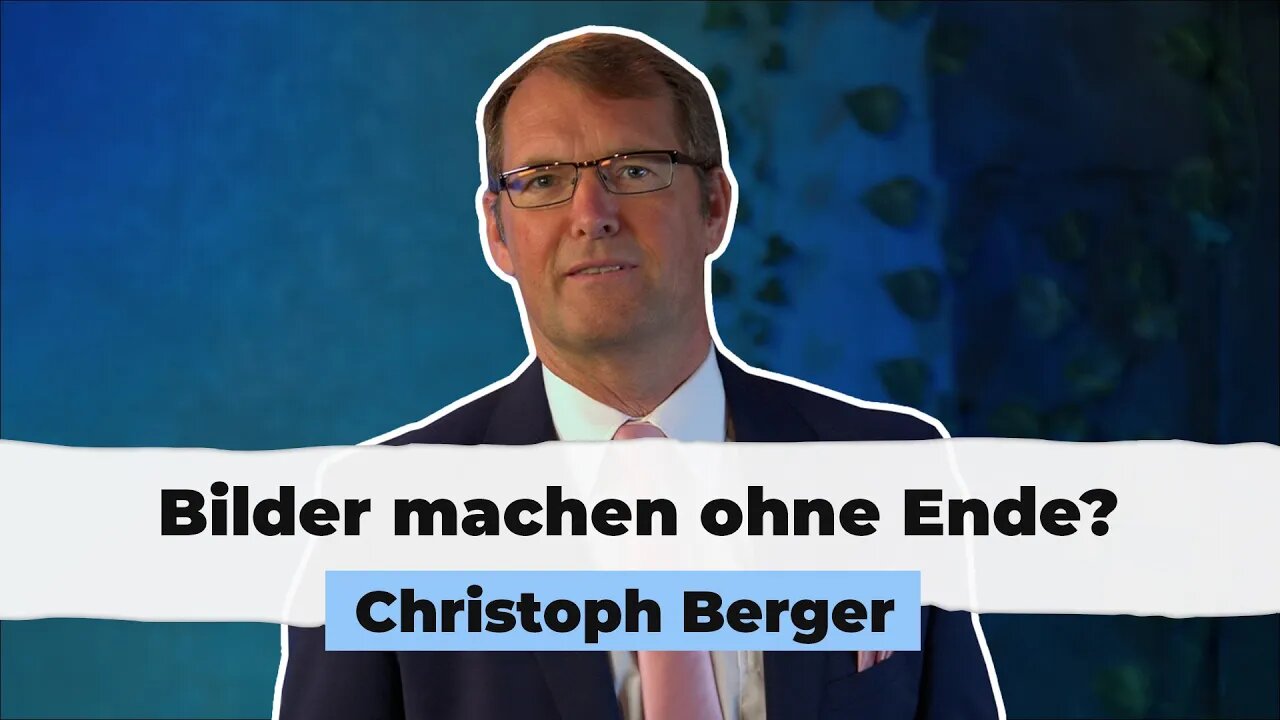 Bilder machen ohne Ende? # Christoph Berger # Predigt