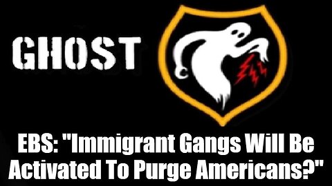 The Ghost EBS - Immigrant Gangs Will Be Activated To Purge Americans - 10/4/24..