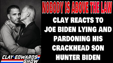 Joe Biden Pardons Hunter: Full Immunity Scandal | Clay Edwards Explosive Reaction