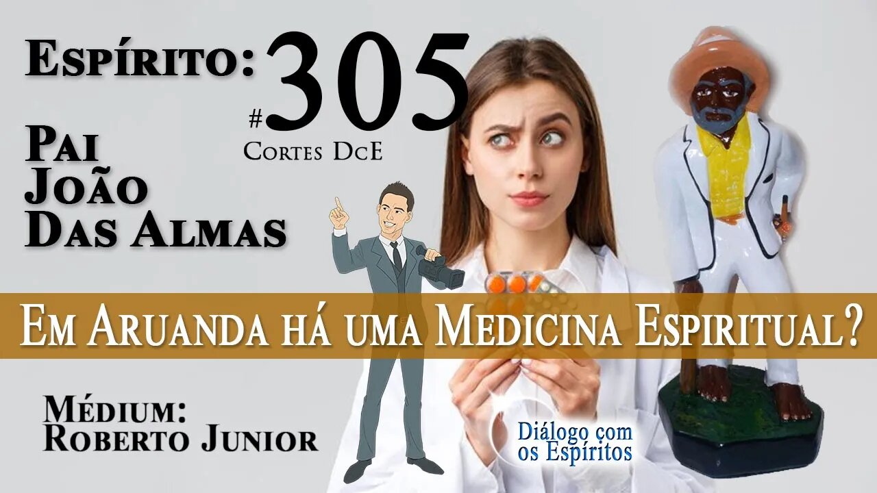 Cortes DcE #305 Em Aruanda há uma Medicina Espiritual ?