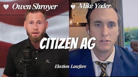 Citizen AG - Mike Yoder - On Election Lawfare - Voter Rolls - Election2024