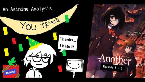 Another: An Asinine Analysis | EP 5 - 6