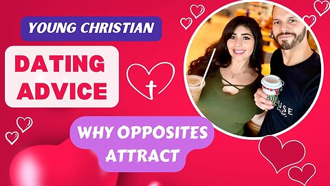 Young Christian Dating Advice: Why Opposites Attract and How Opposites Can Make a Great Team
