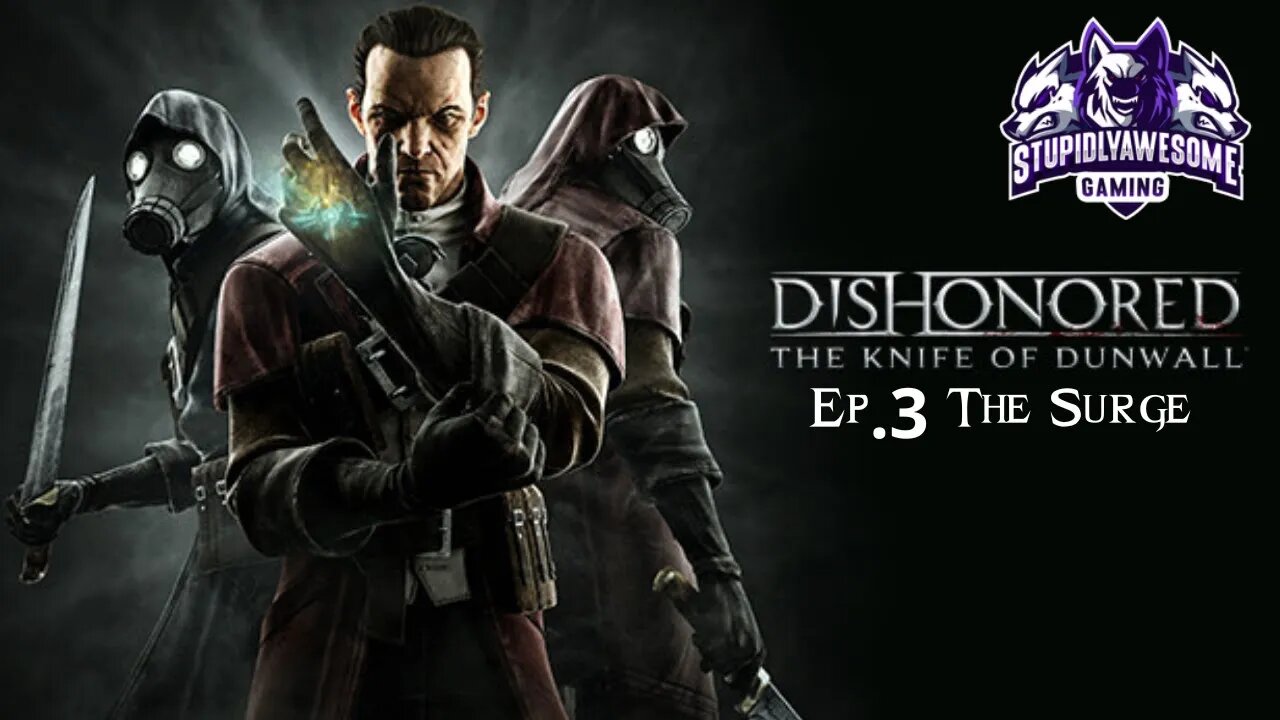 Dishonored Knife of Dunwall Ep.3 The Surge