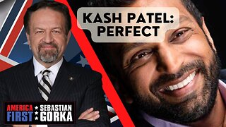 Kash Patel: Perfect. Sebastian Gorka on AMERICA First