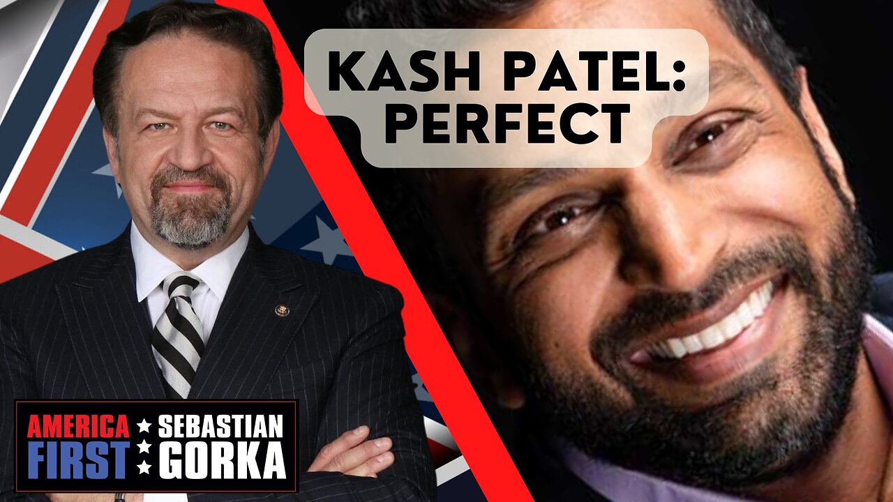 Kash Patel: Perfect. Sebastian Gorka on AMERICA First