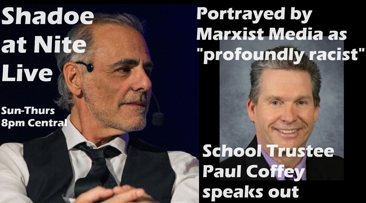 Shadoe at Nite Weds May 1st/2024- Common Sense School Trustee Paul Coffey speaks out!