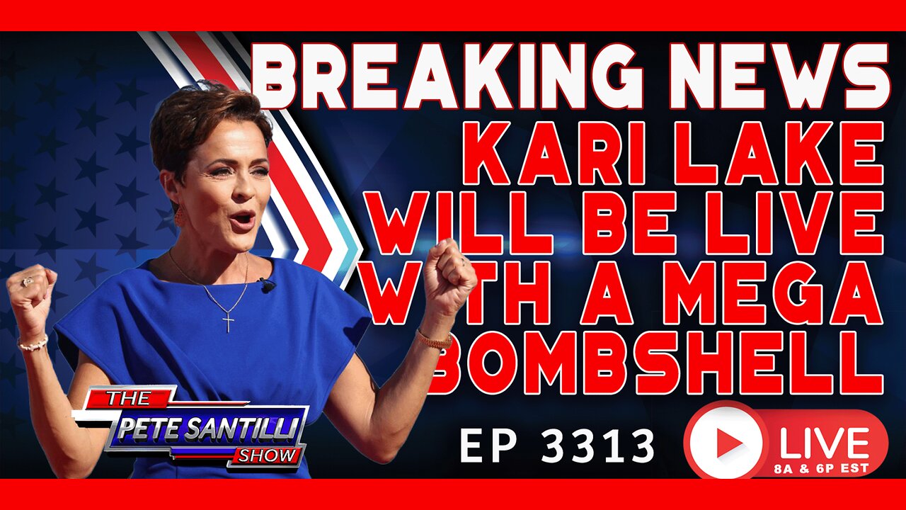 Breaking: Kari Lake Live With Pete Santilli For A Mega Bombshell | Ep 3313 - Pete Santilli