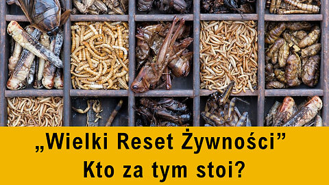 „Wielki Reset Żywności” Kto za tym stoi?