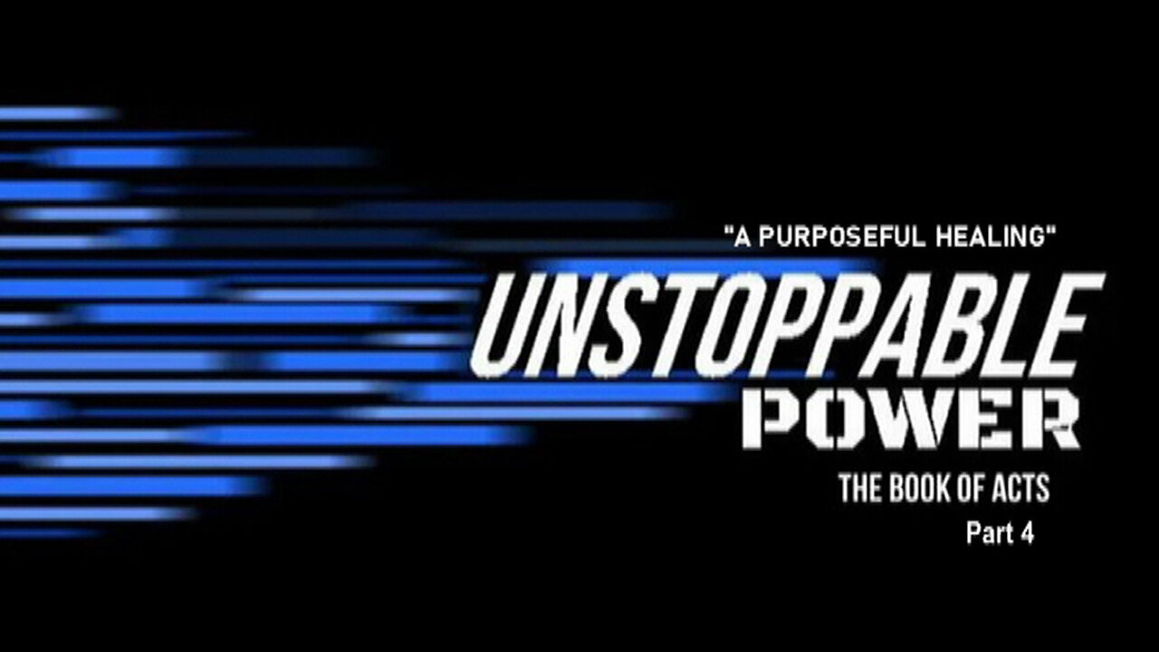 +25 UNSTOPPABLE POWER, Part 4: A Purposeful Healing, Acts 3:1-26