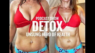 THE UNSUNG HERO OF DETOX" PODCAST