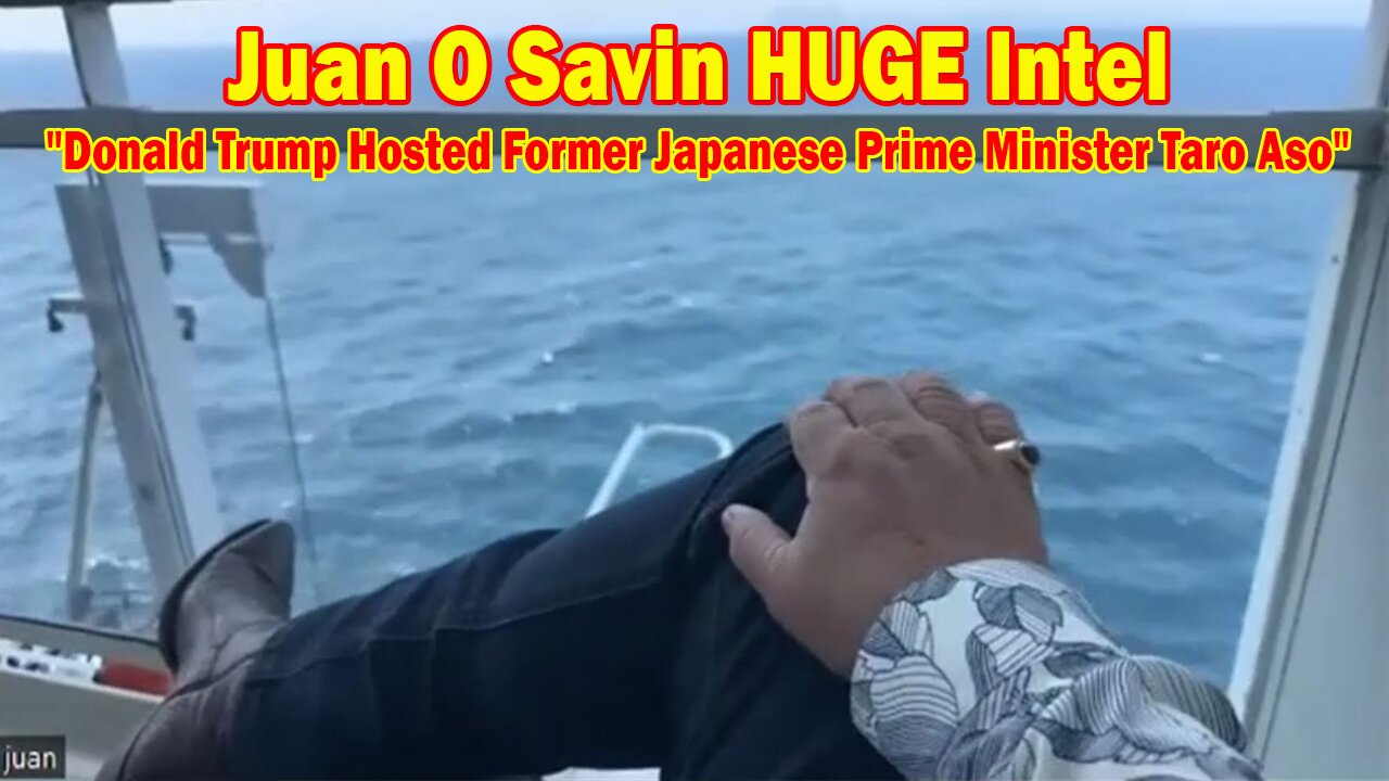 Juan O Savin HUGE Intel May 9: "Donald Trump Hosted Former Japanese Prime Minister Taro Aso"