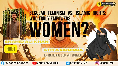 Secular Feminism V/S Islamic Rights: Who Truly Empowers Women? Ft. Atiya Siddiqua | Shahid Ali Khan