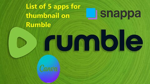 Rumble Tutorial: 5 apps to improve your thumbnails and get more views on Rumble