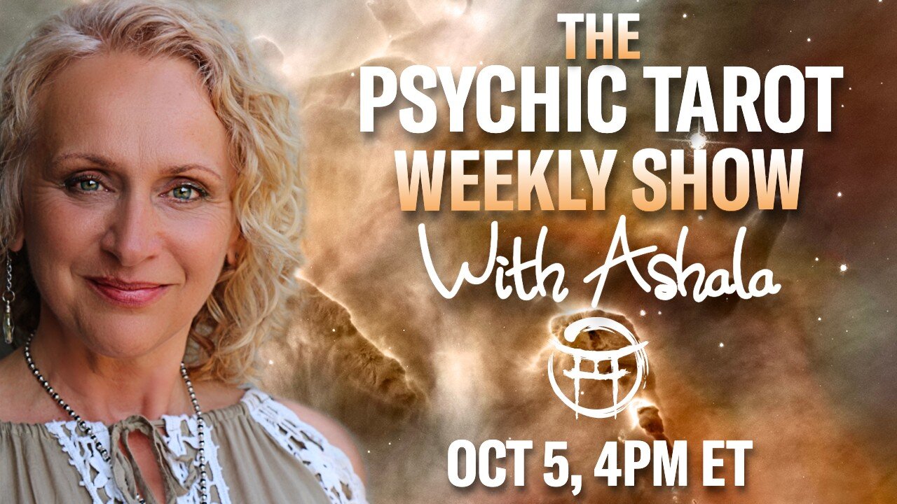 🌞THE PSYCHIC TAROT SHOW with ASHALA - OCT 5