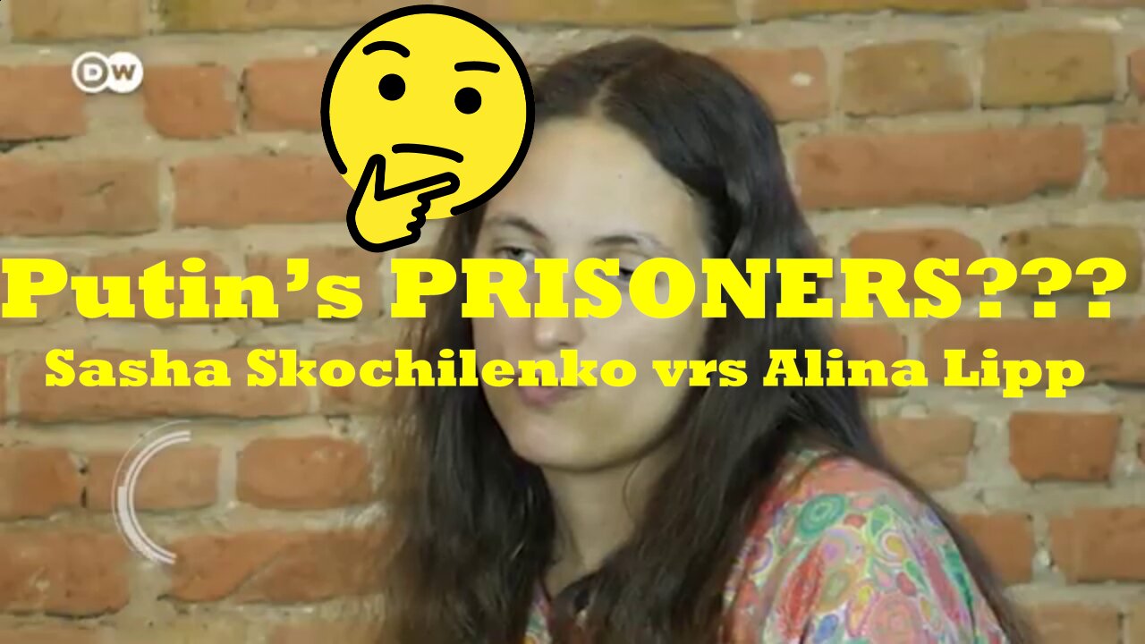 Putin’s PRISONERS...??? - Sasha Skochilenko vrs Alina Lipp