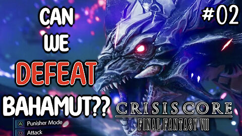 WILL WE DEFEAT BAHAMUT?? Final Fantasy 7 Crisis Core | Chapter 2