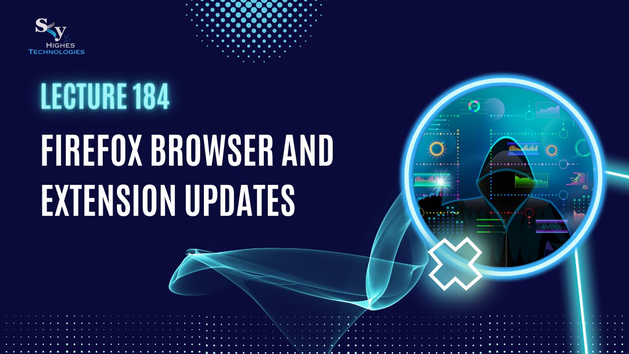 184. Firefox Browser and extension updates | Skyhighes | Cyber Security-Hacker Exposed