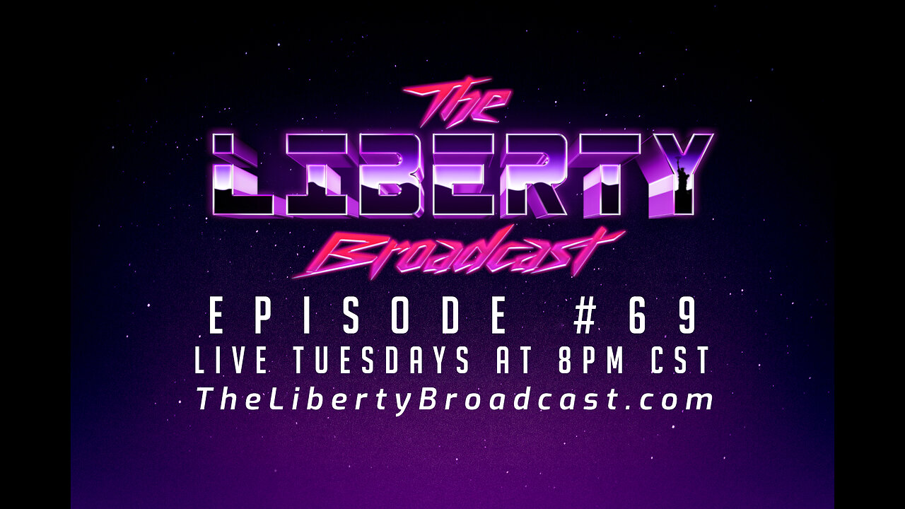 The Liberty Broadcast: Episode #69