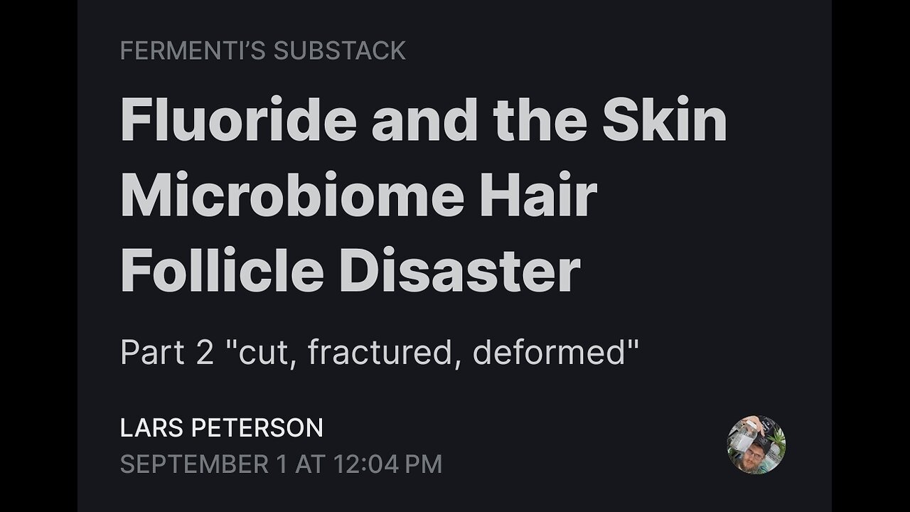 Fluoride and the Skin Microbiome Hair Follicle Disaster pt2