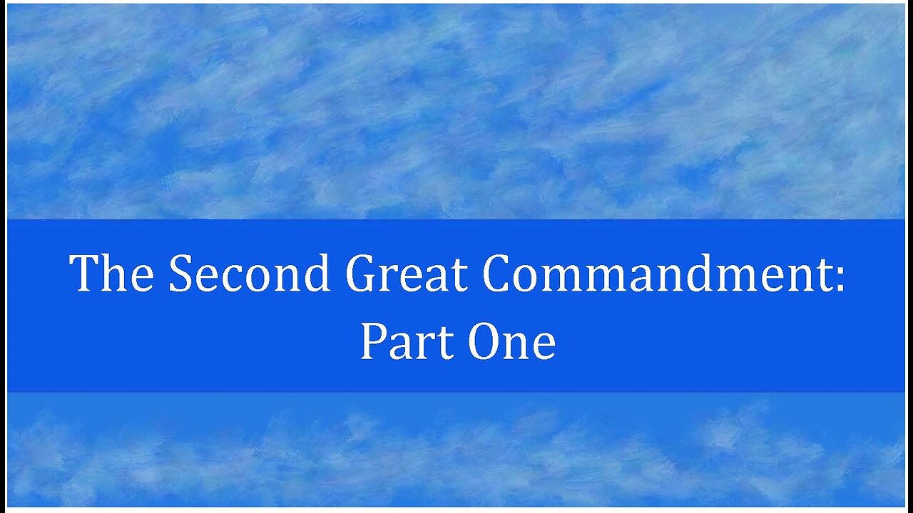 The Second Great Commandment: Part 1