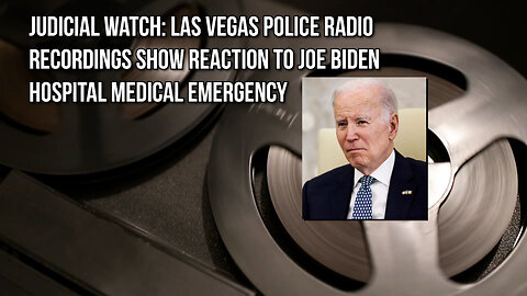 LISTEN: Las Vegas Police Radio Recordings Show Reaction to Joe Biden Hospital Medical Emergency!