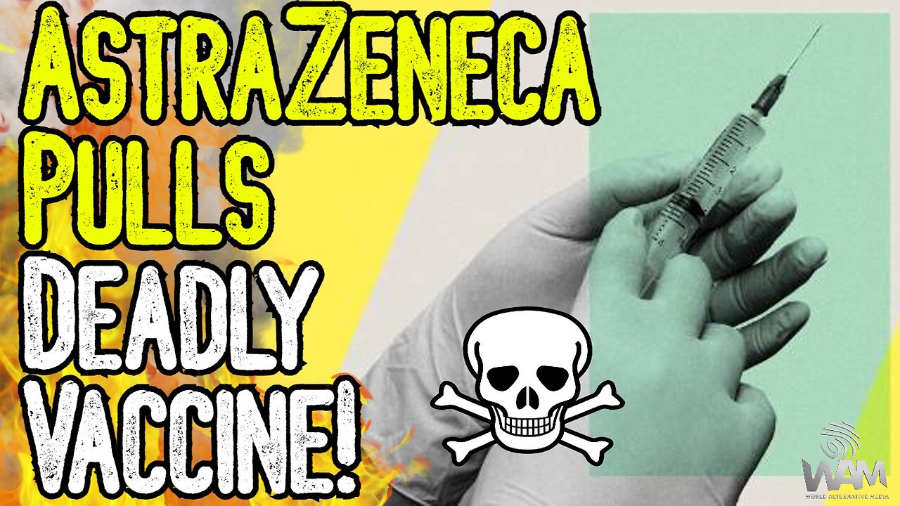 BREAKING: ASTRAZENECA PULLS DEADLY VACCINE! - Admits It's Killing People! - We Were Right Again!