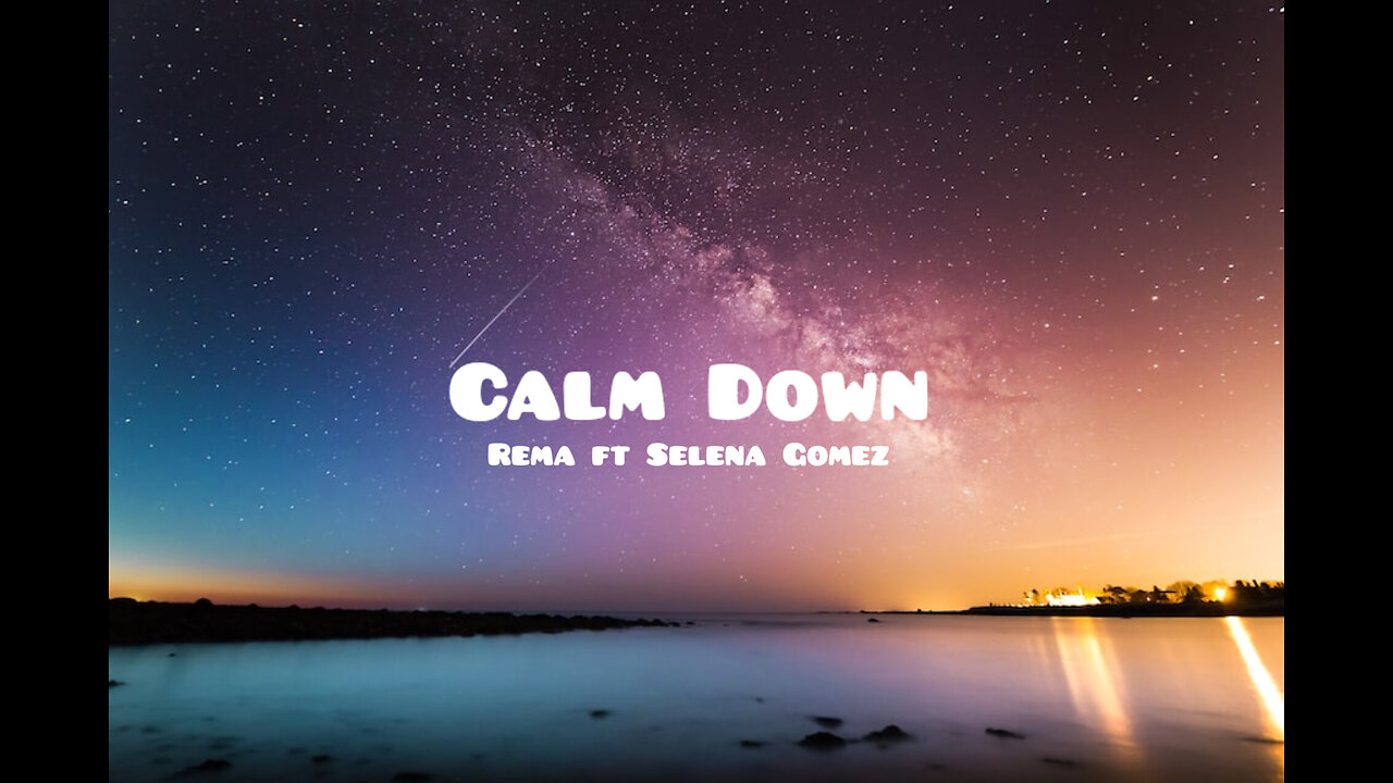 Rema ft Selena Gomez Calm Down lyrics