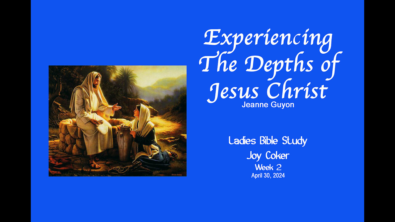 Experiencing the Depths of Jesus Christ, Week 2, Joy Coker, May 1, 2024