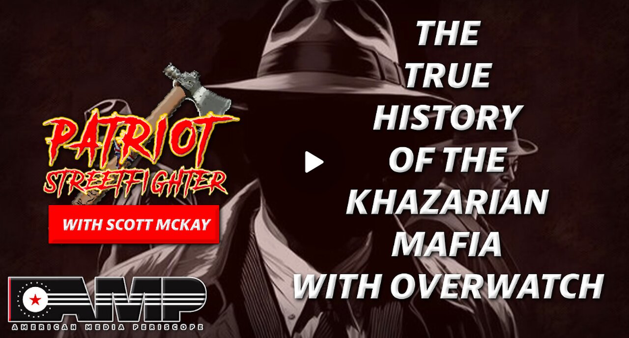 The True History Of The Khazarian Mafia with OVERWATCH | Patriot Streetfighter