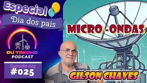 Ep.025 Gilson - Especial dia dos pais #telecom #fibraoptica #diadospais #familia #eolica #solar