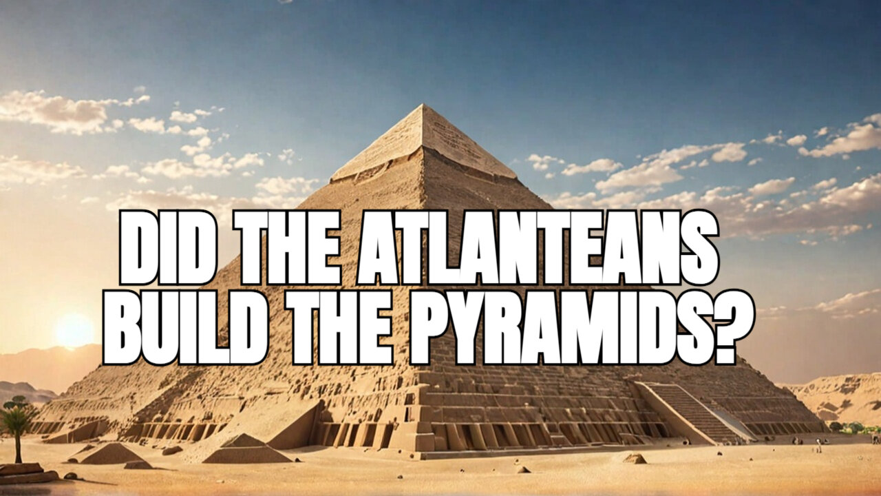 We Learn About the Influence of Atlantis on Ancient Egypt and The Pyramids