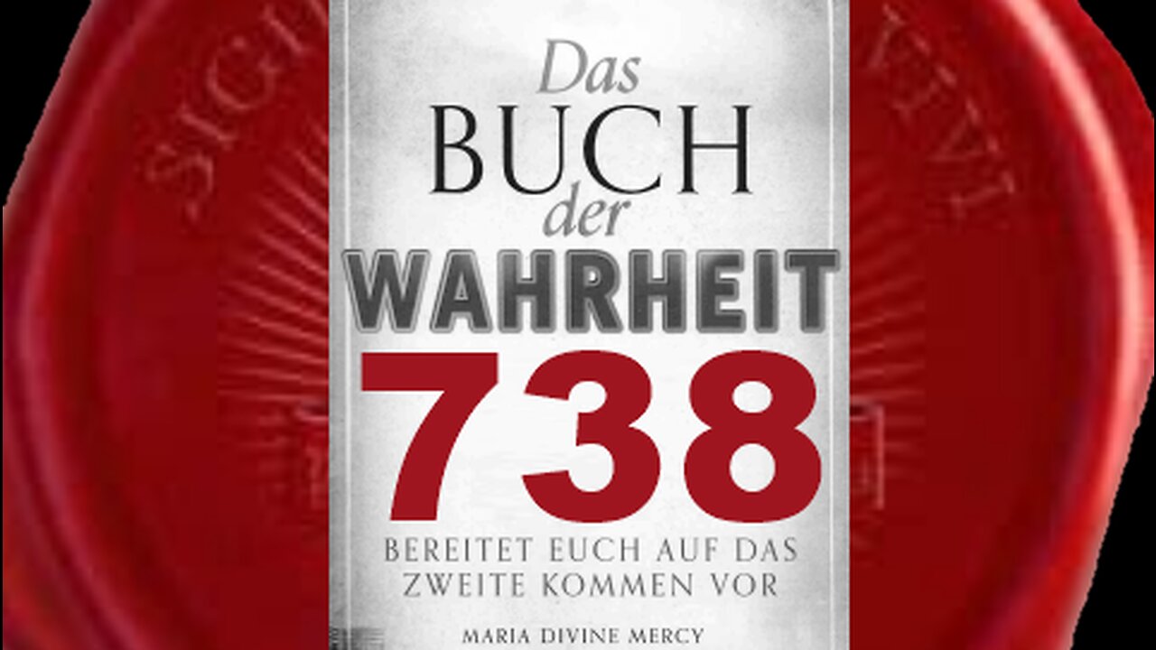 Maria: Teilung der Welt durch Gog und Magog, wird Familien spalten (Buch der Wahrheit Nr 738)