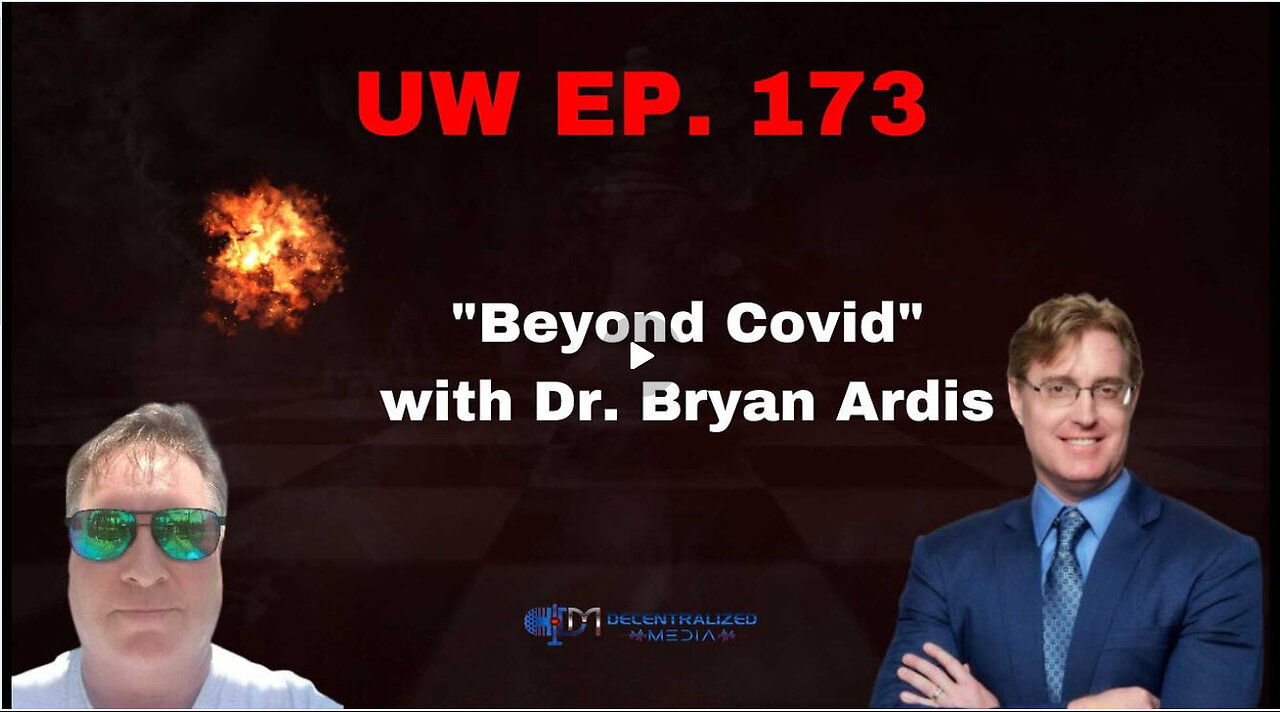 Unrestricted Warfare Ep. 173 | "Beyond Covid" with Dr. Bryan Ardis