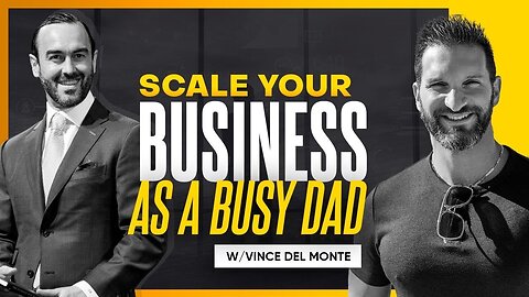 How to Scale Your Business as a Busy Father