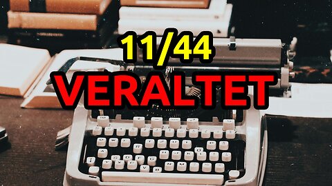 11/44 Veraltet: Bürokratie vs. Digitalisierung