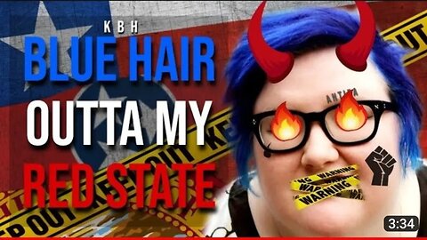 GET YOUR BLUE HAIR OUT OF MY RED STATE!! (Sincerely Everyone)