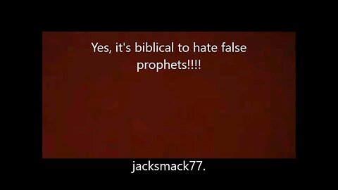 JackSmack77: Damn & Hate those False Prophets, the People He Dislikes