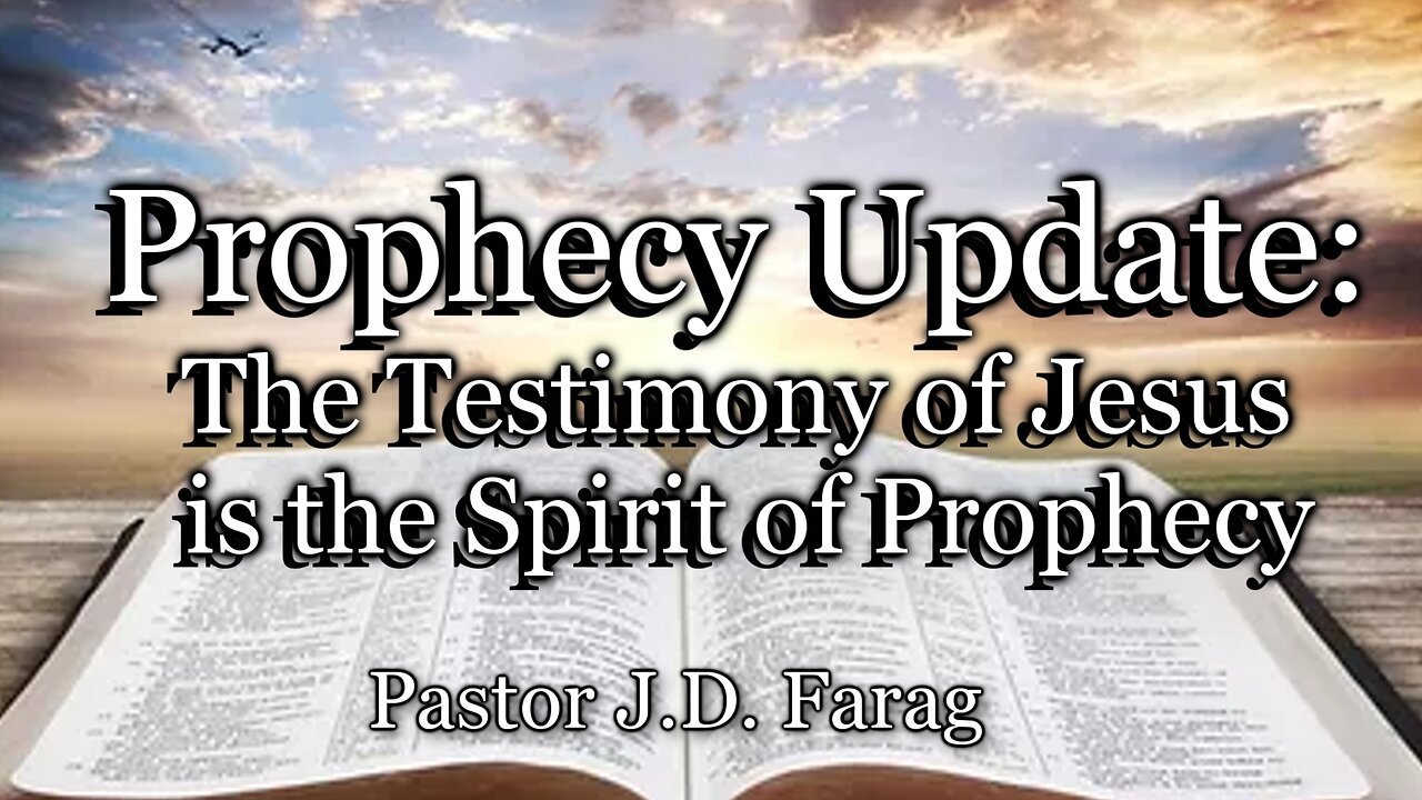 Prophecy Update: The Testimony of Jesus is the Spirit of Prophecy