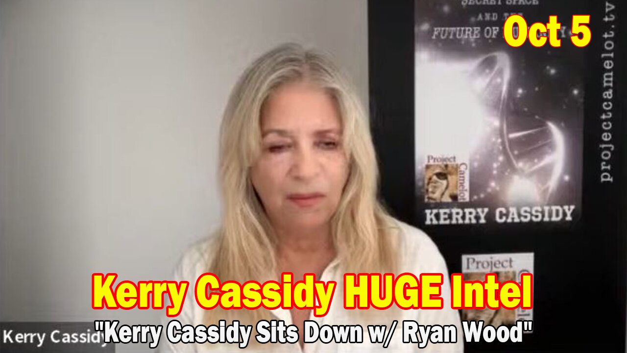 Kerry Cassidy HUGE Intel Oct 5: "Kerry Cassidy Sits Down w/ Ryan Wood"