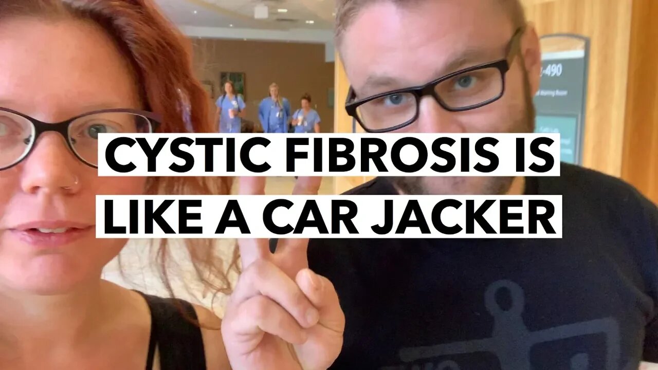 CL | Cystic Fibrosis Is Like A Car-Jacker | Cultivate Relationships