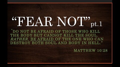 Fear Not (pt 3)