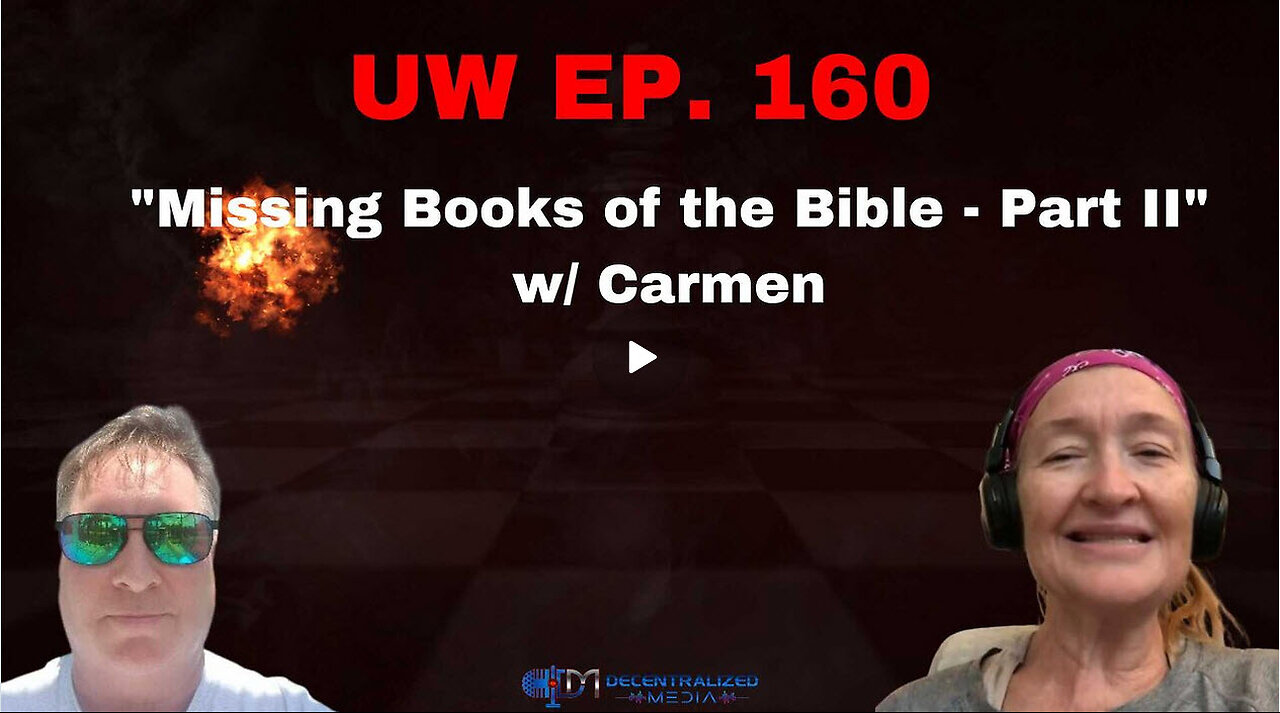 Unrestricted Warfare Ep. 160 | "Missing Books of the Bible - Part II" with Carmen