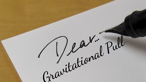 Dear... Gravitational Pull