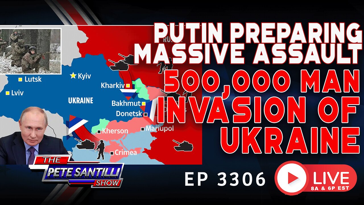 PUTIN PREPPING MASSIVE ASSAULT! 500K Man Invasion of Ukraine | EP 3306-6PM