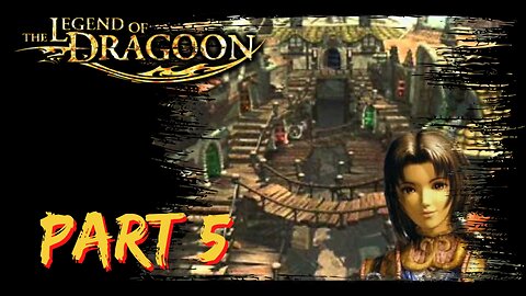 The Legend of Dragoon Playthrough ~ PS1 ~ Part 5